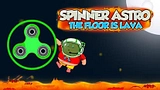 Spinner Astro: Podłoga to lawa